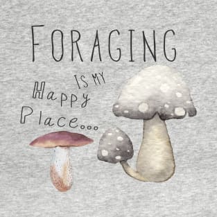 Foraging is my happy place T-Shirt